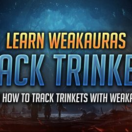 Learn WeakAuras – How to Track Trinkets with WeakAuras