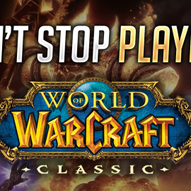 What do I think about World of Warcraft: Classic? I can’t stop playing!