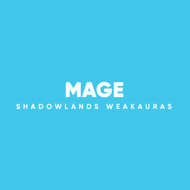 Mage WeakAuras for World of Warcraft: Shadowlands