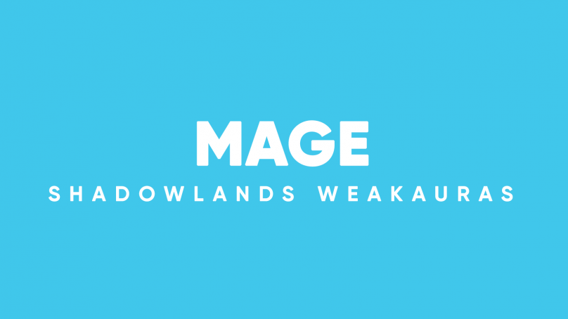 Mage WeakAuras for World of Warcraft: Shadowlands