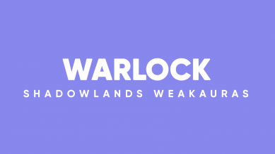 Warlock WeakAuras for World of Warcraft: Shadowlands