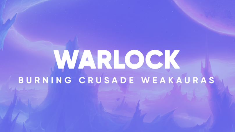 Warlock WeakAuras for World of Warcraft: The Burning Crusade